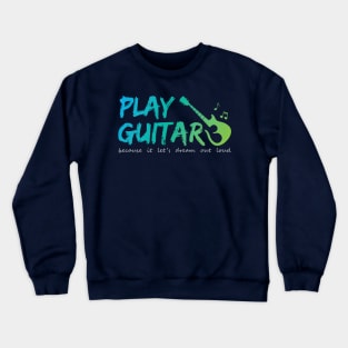 Play guitar Crewneck Sweatshirt